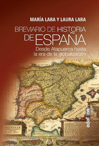 BREVIARIO DE HISTORIA DE ESPAÑA.DESDE ATAPUERCA HASTA LA ERA DE LA GLOBALIZACIÓN | 9788441438743 | LARA,MARÍA/LARA,LAURA | Llibreria Geli - Llibreria Online de Girona - Comprar llibres en català i castellà