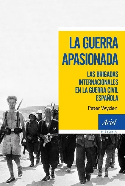 LA GUERRA APASIONADA.LAS BRIGADAS INTERNACIONALES EN LA GUERRA CIVIL ESPAÑOLA | 9788434427945 | WYDEN,PETER | Llibreria Geli - Llibreria Online de Girona - Comprar llibres en català i castellà