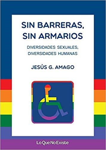 SIN BARRERAS,SIN ARMARIOS.DIVERSIDADES SEXUALES.DIVERSIDADES HUMANAS | 9788494860324 | GONZÁLEZ AMAGO,JESÚS | Llibreria Geli - Llibreria Online de Girona - Comprar llibres en català i castellà