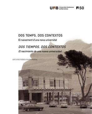 DOS TEMPS, DOS CONTEXTOS.EL NAIXEMENT D'UNA NOVA UNIVERSITAT | 9788449079634 | SERRA RAMONEDA,ANTONI | Libreria Geli - Librería Online de Girona - Comprar libros en catalán y castellano