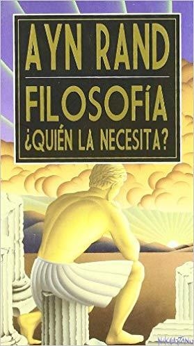 FILOSOFÍA.QUIEN LA NECESITA? | 9789871239467 | RAND,AYN | Llibreria Geli - Llibreria Online de Girona - Comprar llibres en català i castellà