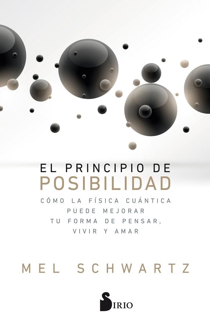 EL PRINCIPIO DE POSIBILIDAD.CÓMO LA FÍSICA CUÁNTICA PUEDE MEJORAR TU FORMA DE PENSAR,VIVIR Y AMAR | 9788417030827 | SCHWARTZ,MEL | Llibreria Geli - Llibreria Online de Girona - Comprar llibres en català i castellà