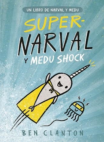 NARVAL-2.SUPERNARVAL Y MEDU SHOCK | 9788426145253 | CLANTON,BEN | Llibreria Geli - Llibreria Online de Girona - Comprar llibres en català i castellà