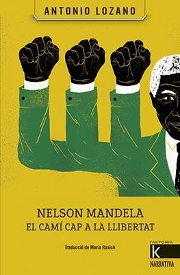 NELSON MANDELA.EL CAMÍ CAP A LA LLIBERTAT | 9788416804504 | LOZANO,ANTONIO | Llibreria Geli - Llibreria Online de Girona - Comprar llibres en català i castellà