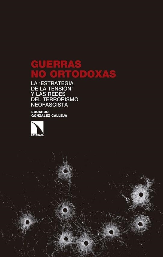 GUERRAS NO ORTODOXAS.LA ESTRATEGIA DE LA TENSIÓN Y LAS REDES DEL TERRORISMO NEOFASCISTA | 9788490975091 | GONZÁLEZ CALLEJA,EDUARDO | Llibreria Geli - Llibreria Online de Girona - Comprar llibres en català i castellà