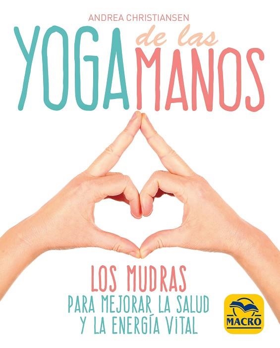 YOGA DE LAS MANOS.LOS MUDRAS PARA MEJORAR LA SALUD Y LA ENERGÍA VITAL | 9788417080273 | CHRISTIANSEN,ANDREA | Llibreria Geli - Llibreria Online de Girona - Comprar llibres en català i castellà