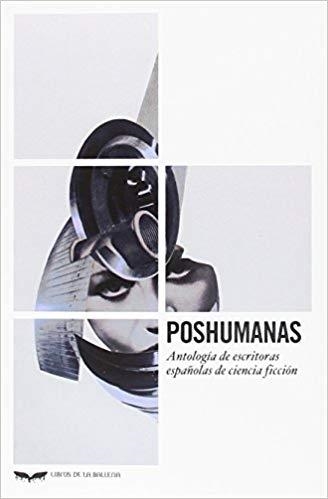 POSHUMANAS.ANTOLOGÍA DE ESCRITORAS ESPAÑOLAS DE CIENCIA FICCIÓN | 9788483446249 | Llibreria Geli - Llibreria Online de Girona - Comprar llibres en català i castellà