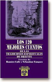 LOS 120 MEJORES CUENTOS DE LAS TRADICIONES ESPIRITUALES DE ORIENTE | 9788441406230 | VARIOS AUTORES | Llibreria Geli - Llibreria Online de Girona - Comprar llibres en català i castellà