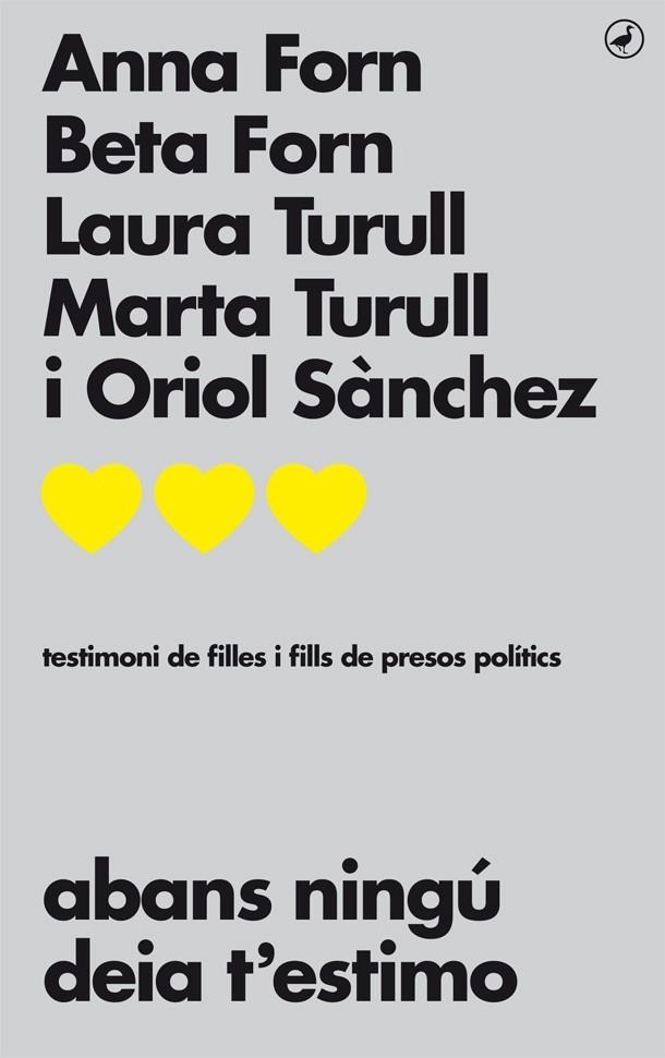 ABANS NINGÚ DEIA T'ESTIMO.TESTIMONI DE FILLES I FILLS DE PRESOS POLÍTICS | 9788416673711 | FORN,ANNA/TURULL,LAURA/TURULL,MARTA/SÁNCHEZ,ORIOL | Llibreria Geli - Llibreria Online de Girona - Comprar llibres en català i castellà