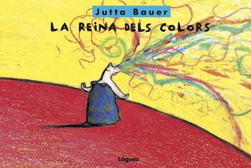 LA REINA DELS COLORS | 9788494818356 | BAUER,JUTTA | Llibreria Geli - Llibreria Online de Girona - Comprar llibres en català i castellà