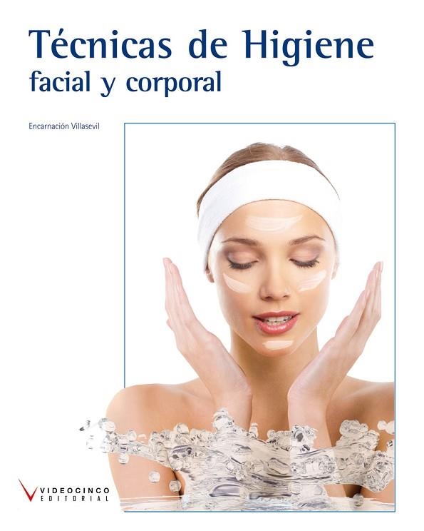 TÉCNICAS DE HIGIENE FACIAL Y CORPORAL | 9788415569183 | VILLASEVIL,ENCARNACIÓN | Llibreria Geli - Llibreria Online de Girona - Comprar llibres en català i castellà