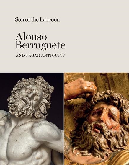 SON OF THE LAOCOÖN.ALONSO BERRUGUETE AND PAGAN ANTIQUITY | 9788415245803 | Llibreria Geli - Llibreria Online de Girona - Comprar llibres en català i castellà