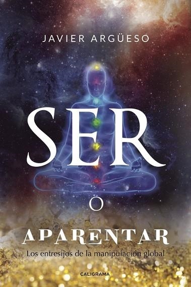 SER O APARENTAR.LOS ENTRESIJOS DE LA MANIPULACIÓN GLOBAL | 9788417447304 | ARGÜESO,JAVIER | Llibreria Geli - Llibreria Online de Girona - Comprar llibres en català i castellà