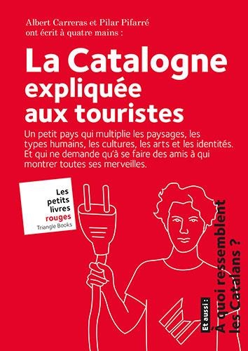 LA CATALOGNE EXPLIQUÉE AUX TOURISTES | 9788484788096 | CARRERAS DE ODRIOZOLA,ALBERT/PIFARRÉ MATAS,PILAR | Llibreria Geli - Llibreria Online de Girona - Comprar llibres en català i castellà