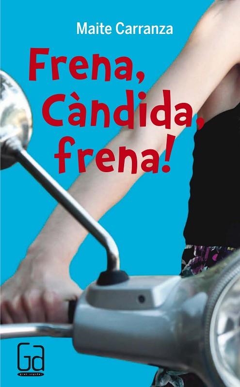 FRENA,CANDIDA,FRENA! | 9788466139861 | CARRANZA,MAITE | Libreria Geli - Librería Online de Girona - Comprar libros en catalán y castellano