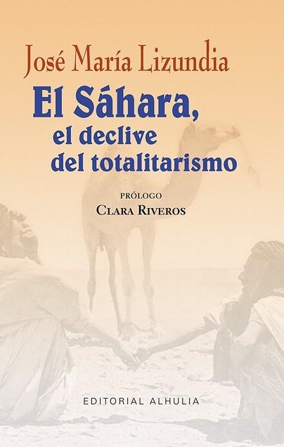 EL SÁHARA.EL DECLIVE DEL TOTALITARISMO | 9788494800672 | LIZUNDIA ZAMALLOA, JOSÉ MARÍA | Llibreria Geli - Llibreria Online de Girona - Comprar llibres en català i castellà