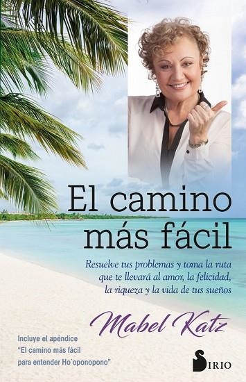 EL CAMINO MÁS FÁCIL.RESUELVE TUS PROBLEMAS Y TOMA LA RUTA QUE TE LLEVARÁ AL AMOR,LA FELICIDAD,LA RIQUEZA Y LA VIDA DE TUS SUEÑOS | 9788417030735 | KATZ,MABEL | Llibreria Geli - Llibreria Online de Girona - Comprar llibres en català i castellà