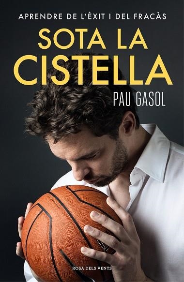 SOTA LA CISTELLA.APRENDRE DE L'ÈXIT I DEL FRACÀS | 9788416930371 | GASOL,PAU | Llibreria Geli - Llibreria Online de Girona - Comprar llibres en català i castellà