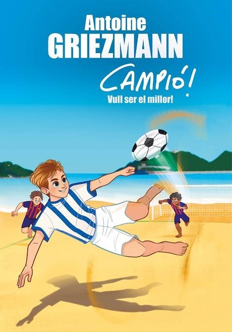 VULL SER EL MILLOR! (CAMPIÓ! 4) | 9788416712977 | GRIEZMANN,ANTOINE | Llibreria Geli - Llibreria Online de Girona - Comprar llibres en català i castellà