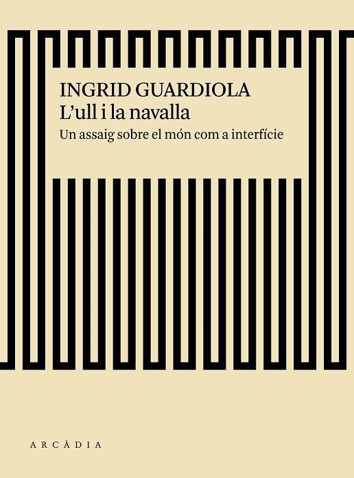 L'ULL I LA NAVALLA.UN ASSAIG SOBRE EL MÓN COM A INTERFÍCIE | 9788494717475 | GUARDIOLA,INGRID | Llibreria Geli - Llibreria Online de Girona - Comprar llibres en català i castellà