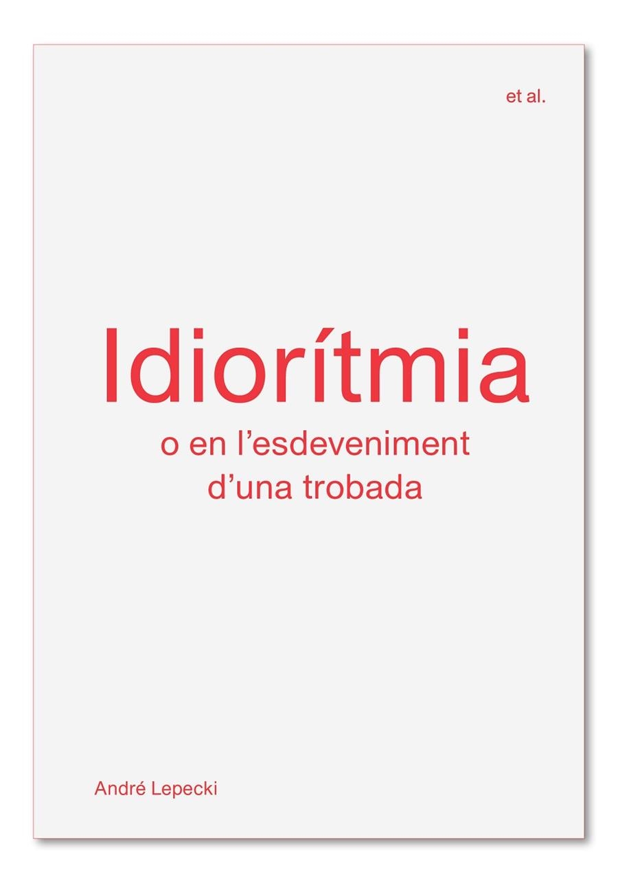 IDIORÍTMIA O EN L'ESDEVENIMENT D'UNA TROBADA | 9788494717499 | LEPECKI,ANDRÉ | Llibreria Geli - Llibreria Online de Girona - Comprar llibres en català i castellà