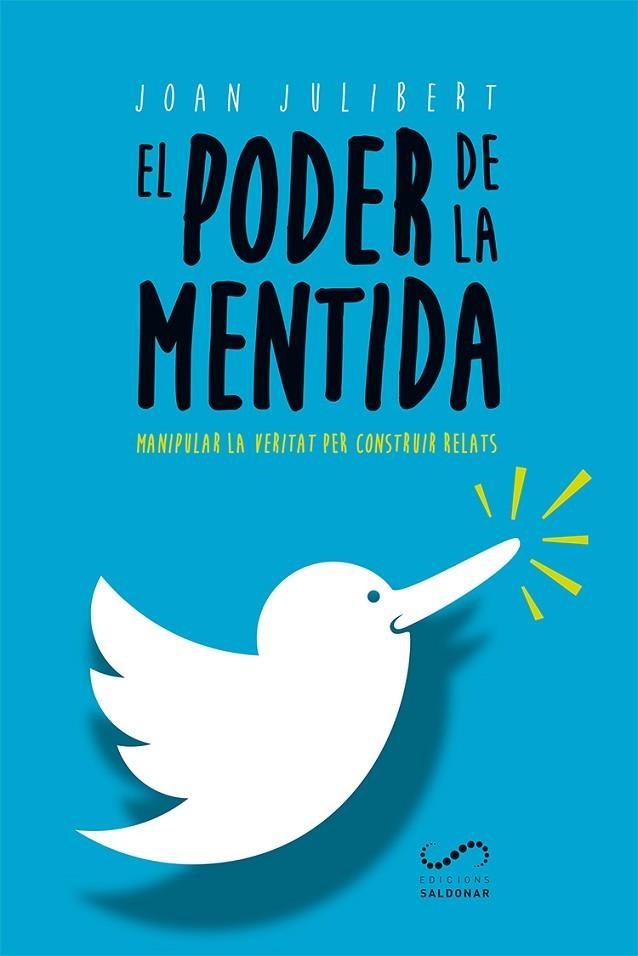 EL PODER DE LA MENTIDA.MANIPULAR LA VERITAT PER CONSTRUIR RELATS | 9788417611002 | JULIBERT,JOAN | Llibreria Geli - Llibreria Online de Girona - Comprar llibres en català i castellà