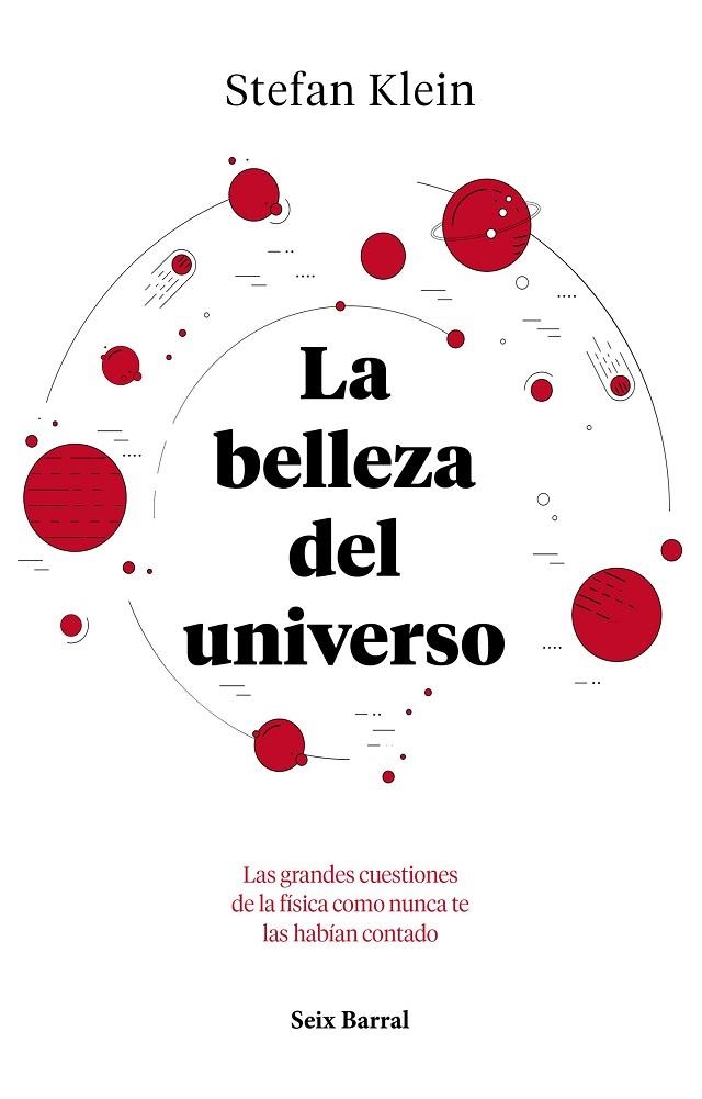 LA BELLEZA DEL UNIVERSO.LAS GRANDES CUESTIONES DE LA FÍSICA COMO NUNCA TE LAS HABÍAN CONTADO | 9788432234040 | KLEIN,STEFAN | Llibreria Geli - Llibreria Online de Girona - Comprar llibres en català i castellà