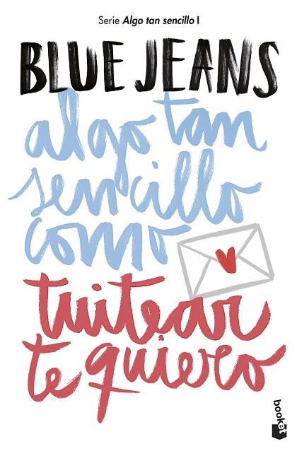 ALGO TAN SENCILLO COMO TUITEAR TE QUIERO | 9788408194224 | BLUE JEANS | Llibreria Geli - Llibreria Online de Girona - Comprar llibres en català i castellà