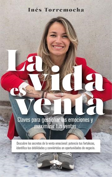 LA VIDA ES VENTA.CLAVES PARA GESTIONAR LAS EMOCIONES Y MAXIMIZAR TUS VENTAS | 9788416928903 | TORREMOCHA,INÉS | Llibreria Geli - Llibreria Online de Girona - Comprar llibres en català i castellà