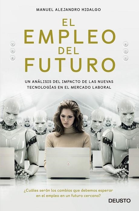 EL EMPLEO DEL FUTURO.UN ANÁLISIS DEL IMPACTO DE LAS NUEVAS TECNOLOGÍAS EN EL MERCADO LABORAL | 9788423429660 | HIDALGO,MANUEL ALEJANDRO | Llibreria Geli - Llibreria Online de Girona - Comprar llibres en català i castellà