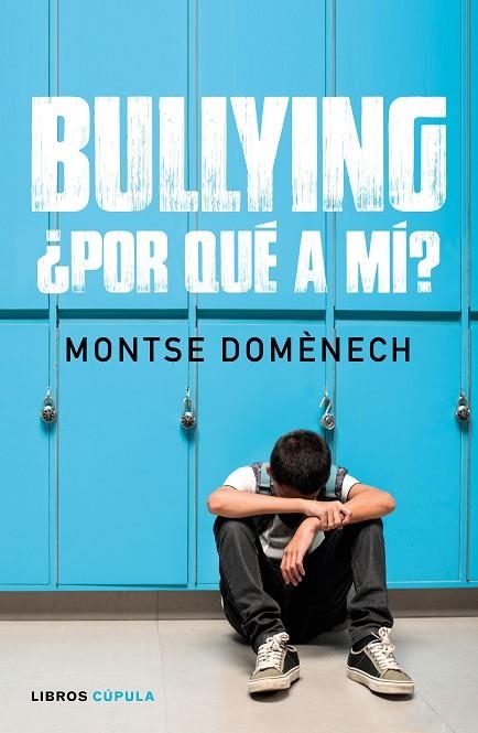 BULLYING: ¿POR QUÉ A MÍ? | 9788448024796 | DOMÉNECH,MONTSE | Llibreria Geli - Llibreria Online de Girona - Comprar llibres en català i castellà