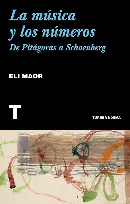 LA MÚSICA Y LOS NÚMEROS.DE PITÁGORAS A SCHOENBERG | 9788417141738 | MAOR,ELI | Llibreria Geli - Llibreria Online de Girona - Comprar llibres en català i castellà