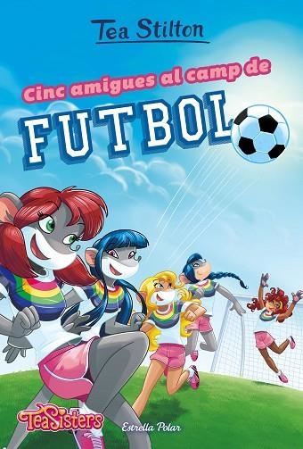 CINC AMIGUES AL CAMP DE FUTBOL | 9788491375951 | STILTON,TEA | Libreria Geli - Librería Online de Girona - Comprar libros en catalán y castellano