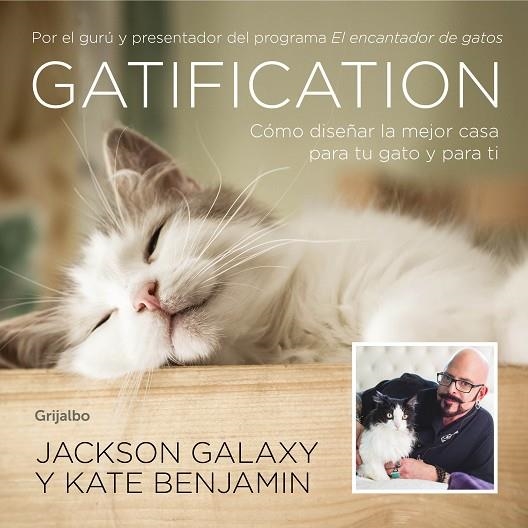 GATIFICATION.CÓMO DISEÑAR LA MEJOR CASA PARA TU GATO Y PARA TI. POR EL GURÚ Y PRESENTADOR DEL | 9788417338121 | BENJAMIN,KATE/GALAXY,JACKSON | Llibreria Geli - Llibreria Online de Girona - Comprar llibres en català i castellà