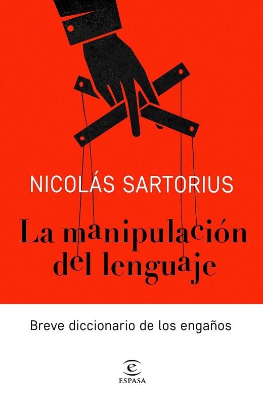 LA MANIPULACIÓN DEL LENGUAJE.BREVE DICCIONARIO DE LOS ENGAÑOS | 9788467052886 | SARTORIUS,NICOLÁS | Llibreria Geli - Llibreria Online de Girona - Comprar llibres en català i castellà