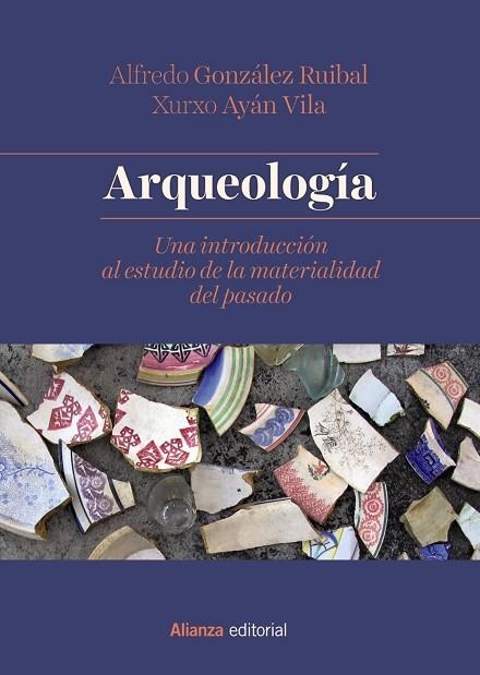 ARQUEOLOGÍA.UNA INTRODUCCIÓN AL ESTUDIO DE LA MATERIALIDAD DEL PASADO | 9788491812357 | GONZÁLEZ RUIBAL,ALFREDO/AYÁN VILA,XURXO | Llibreria Geli - Llibreria Online de Girona - Comprar llibres en català i castellà