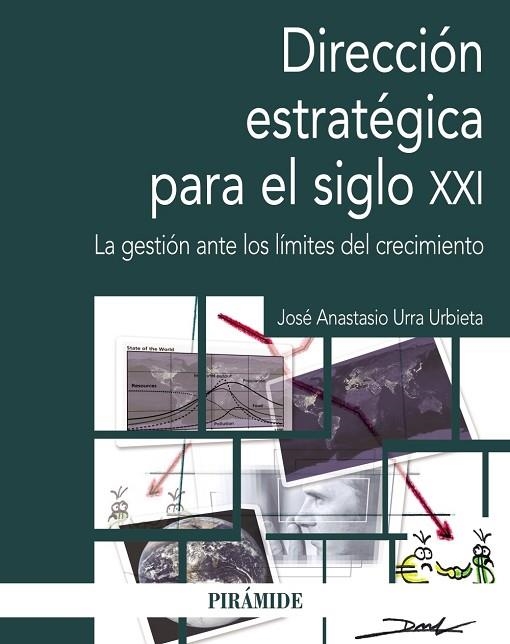 DIRECCIÓN ESTRATÉGICA EN EL SIGLO XXI.LA GESTIÓN ANTE LOS LÍMITES DEL CRECIMIENTO | 9788436839517 | URRA URBIETA,JOSÉ ANASTASIO | Llibreria Geli - Llibreria Online de Girona - Comprar llibres en català i castellà