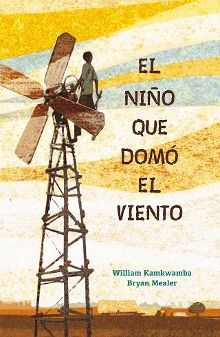 EL NIÑO QUE DOMÓ EL VIENTO | 9788417424121 | KAMKWAMBA,WILLIAM/MEALER,BRYAN | Llibreria Geli - Llibreria Online de Girona - Comprar llibres en català i castellà