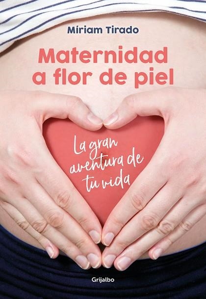 MATERNIDAD A FLOR DE PIEL.LA GRAN AVENTURA DE TU VIDA | 9788416895526 | TIRADO,MÍRIAM | Llibreria Geli - Llibreria Online de Girona - Comprar llibres en català i castellà