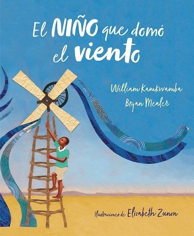 EL NIÑO QUE DOMÓ EL VIENTO (ÁLBUM ILUSTRADO) | 9788417424138 | KAMKWAMBA,WILLIAM/MEALER,BRYAN | Llibreria Geli - Llibreria Online de Girona - Comprar llibres en català i castellà