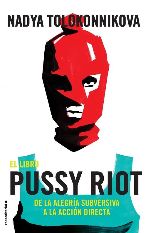 EL LIBRO PUSSY RIOT DE LA ALEGRÍA SUBVERSIVA A LA ACCIÓN DIRECTA | 9788417092863 | TOLOKONNIKOVA,NADYA | Llibreria Geli - Llibreria Online de Girona - Comprar llibres en català i castellà