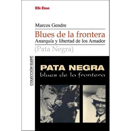 BLUES DE LA FRONTERA.ANARQUÍA Y LIBERTADA DE LOS AMADOR | 9788495749215 | GENDRE,MARCOS | Llibreria Geli - Llibreria Online de Girona - Comprar llibres en català i castellà