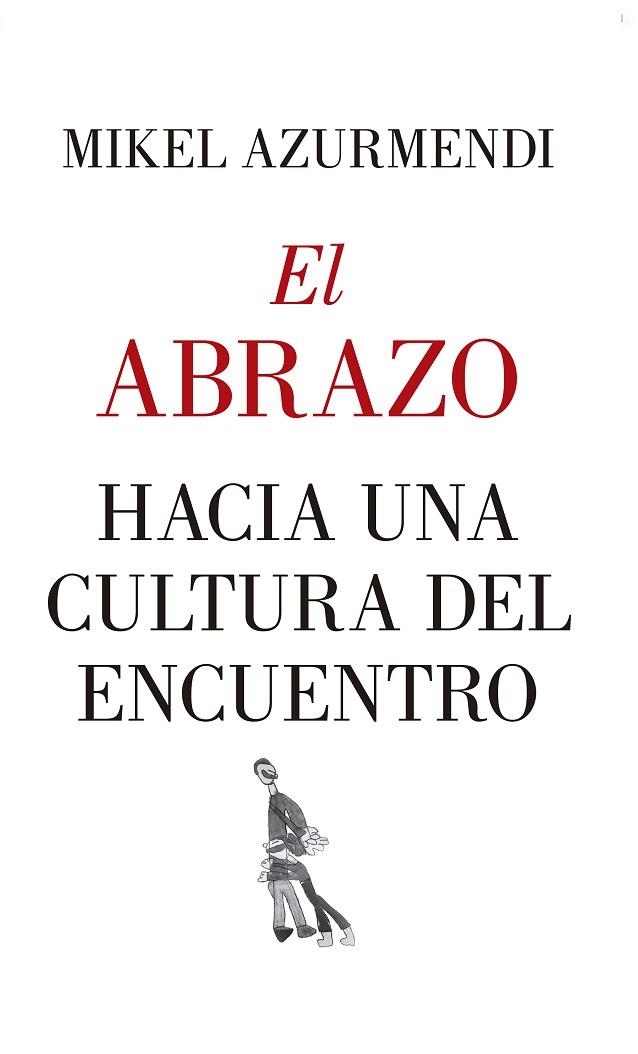 EL ABRAZO.HACIA UNA CULTURA DEL ENCUENTRO | 9788417418830 | AZURMENDI,MIGUEL MARÍA | Llibreria Geli - Llibreria Online de Girona - Comprar llibres en català i castellà