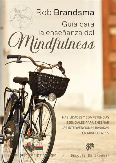 GUÍA PARA LA ENSEÑANZA DEL MINDFULNESS.HABILIDADES Y COMPETENCIAS ESENCIALES PA | 9788433029959 | BRANDSMA,ROB | Libreria Geli - Librería Online de Girona - Comprar libros en catalán y castellano