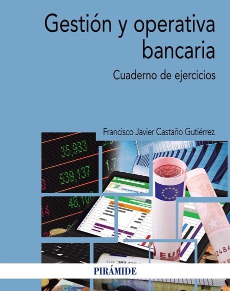 GESTIÓN Y OPERATIVA BANCARIA CUADERNO DE EJERCICIOS | 9788436839692 | CASTAÑO GUTIÉRREZ,FRANCISCO JAVIER | Llibreria Geli - Llibreria Online de Girona - Comprar llibres en català i castellà