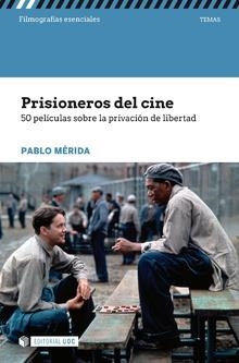 PRISIONEROS DEL CINE 50 PELÍCULAS SOBRE LA PRIVACIÓN DE LIBERTAD | 9788491802235 | MÉRIDA DE SAN ROMÁN,PABLO | Llibreria Geli - Llibreria Online de Girona - Comprar llibres en català i castellà