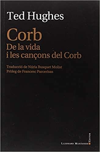 CORB DE LA VIDA I LES CANÇONS DEL CORB | 9788417153472 | HUGHES,TED | Libreria Geli - Librería Online de Girona - Comprar libros en catalán y castellano