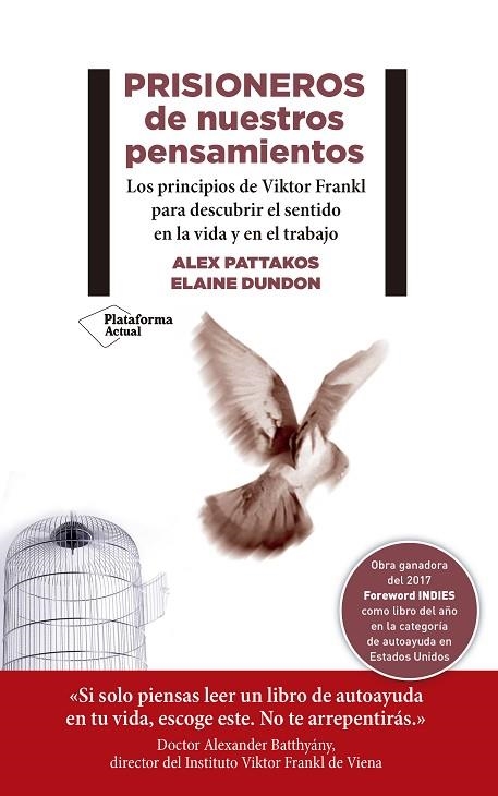 PRISIONEROS DE NUESTROS PENSAMIENTOS LOS PRINCIPIOS DE VIKTOR FRANKL PARA DESCUBRIR EL SENTIDO EN LA VIDA Y EN EL TRA | 9788417376604 | PATTAKOS, ALEX/DUNDON, ELAINE | Llibreria Geli - Llibreria Online de Girona - Comprar llibres en català i castellà