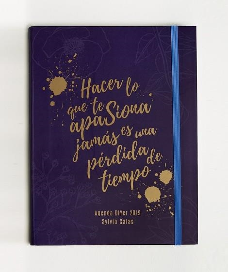 AGENDA DIYER 2019.HACER LO QUE TE APASIONA JAMÁS ES UNA PÉRDIDA DE TIEMPO | 9788441540675 | SALAS,SYLVIA | Llibreria Geli - Llibreria Online de Girona - Comprar llibres en català i castellà