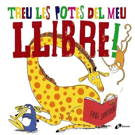 TREU LES POTES DEL MEU LLIBRE! | 9788499068800 | SANTIAGO,FABI | Llibreria Geli - Llibreria Online de Girona - Comprar llibres en català i castellà